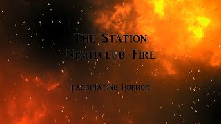 The Station Nightclub Fire  A Short Documentary  Fascinating Horror [upl. by Eibrad]