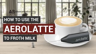 How To Use the AeroLatte To Froth Milk [upl. by Ayokal169]